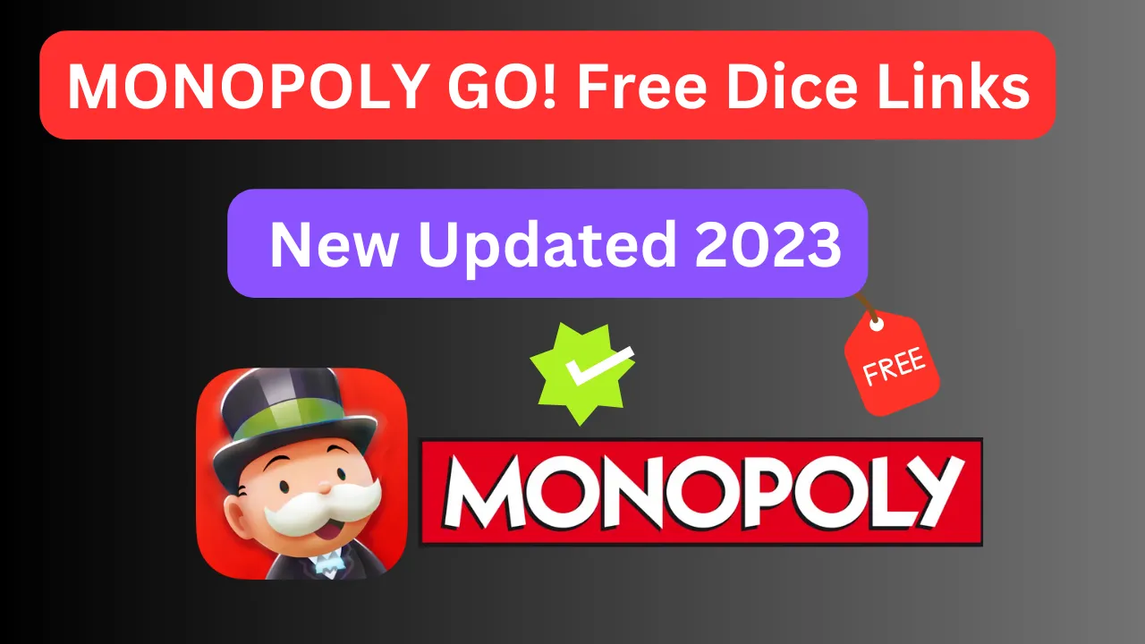 MONOPOLY GO! Free Dice Links New Updated 2023